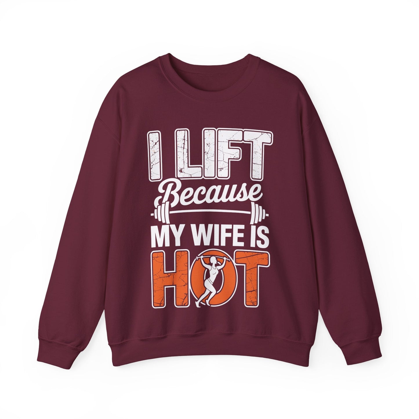I lift because my wife is hot - powerlifter workout fitness Sweatshirt