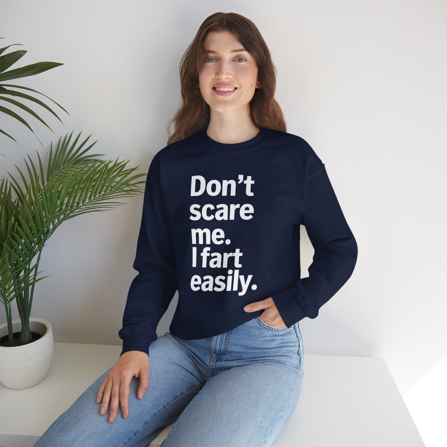Funny Don't Scare Me I Fart Easily Sarcastic Humor Hilarious Sweatshirt