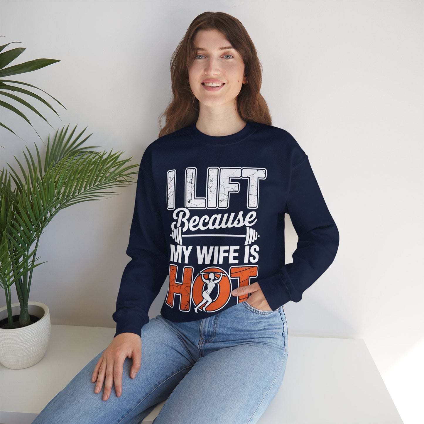 I lift because my wife is hot - powerlifter workout fitness Sweatshirt