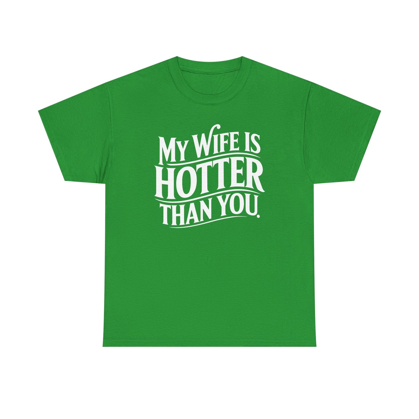 Funny My Wife Is Hotter Than You Sarcastic Saying T-Shirt