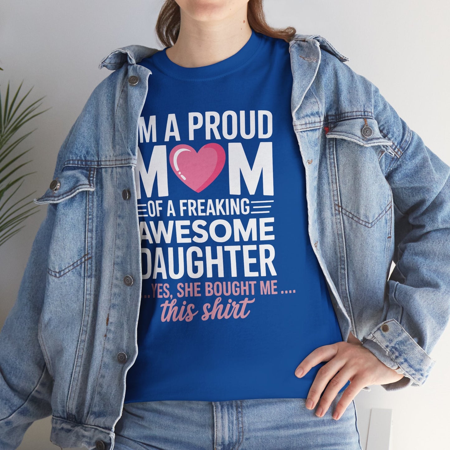 I'm A Proud Mom Gift From Daughter Funny Mothers Day T-Shirt