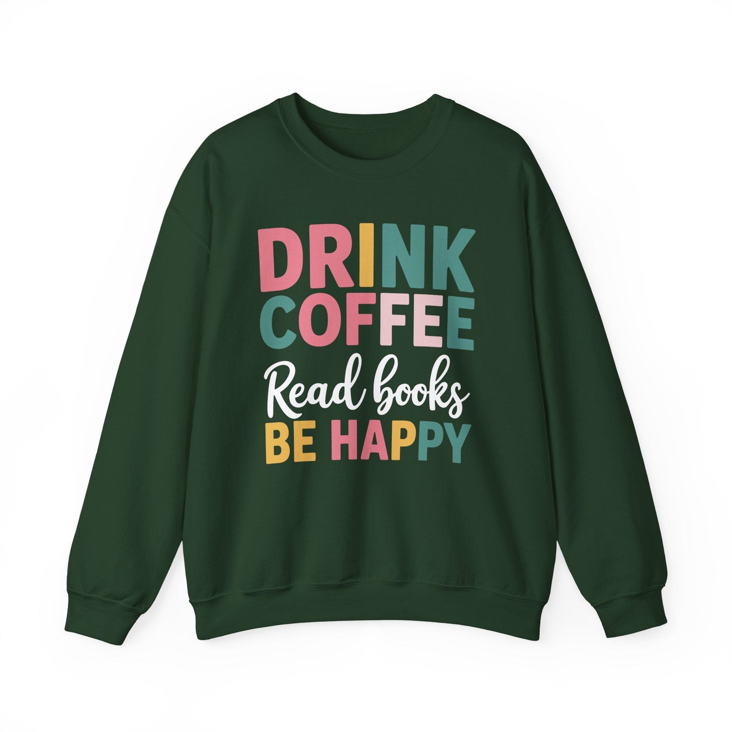 Drink Coffee Read Books Be Happy Sweatshirt