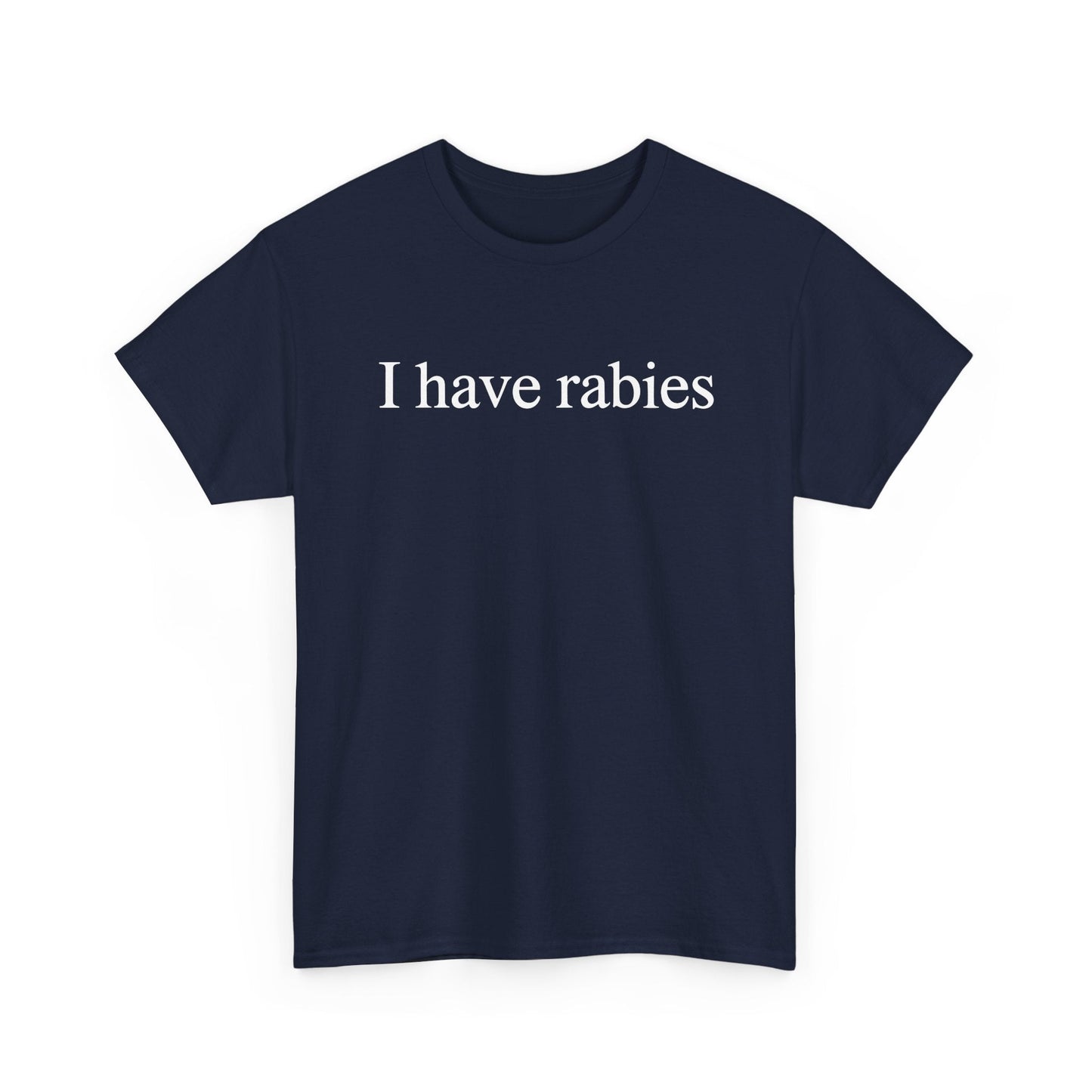 Funny I Have Rabies T-Shirt