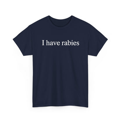 Funny I Have Rabies T-Shirt