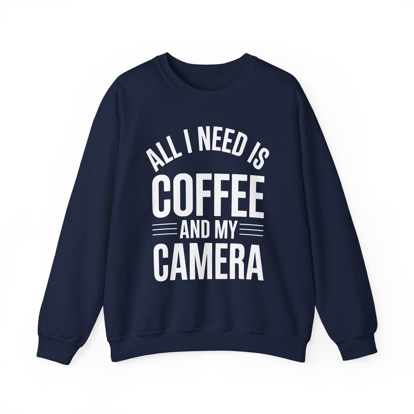 All I Need Is Coffee And My Camera Photography Gift Sweatshirt