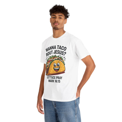 Wanna Taco Bout Jesus Cinco de Mayo Christian T-Shirt Men Women