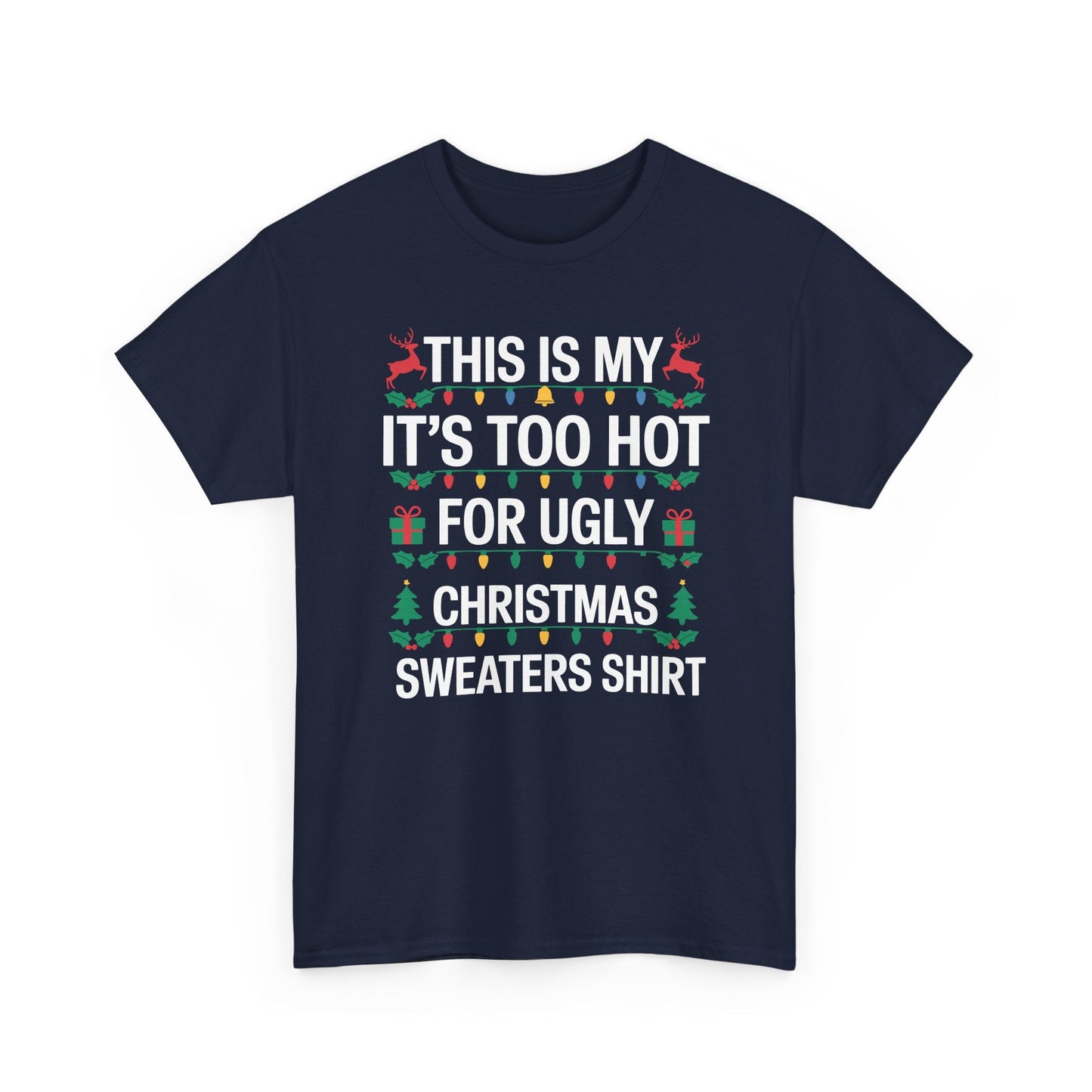 Too Hot for Ugly Christmas Sweater Funny Xmas Women Men T-Shirt