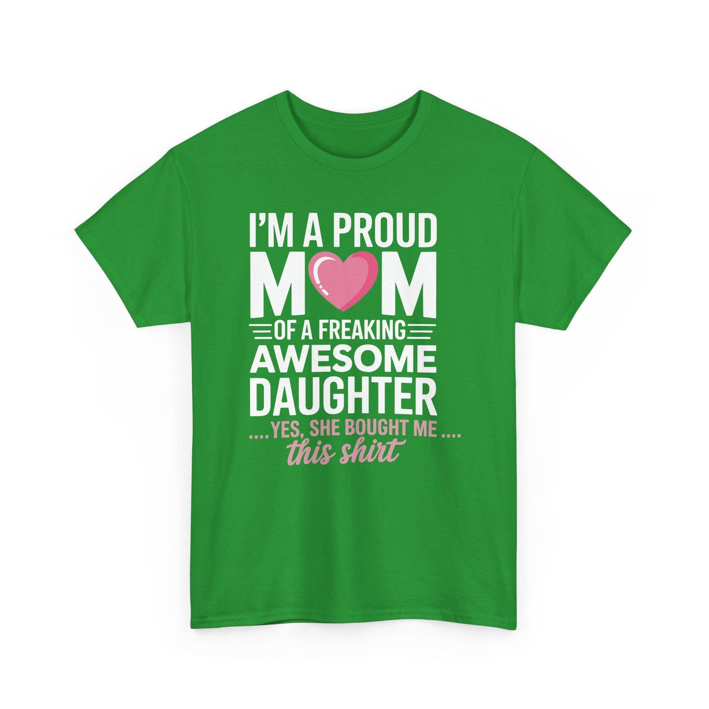 I'm A Proud Mom Gift From Daughter Funny Mothers Day T-Shirt
