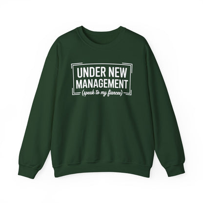 Under New Management Speak To My Fiancee New Husband Engaged Sweatshirt