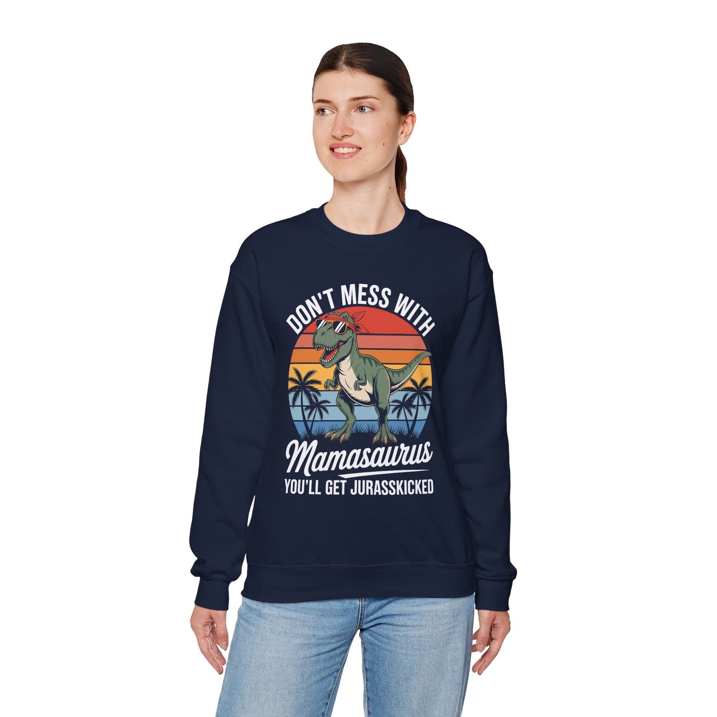 Dont Mess With Mamasaurus Youll Get Jurasskicked Mothers Day Sweatshirt