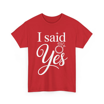 Funny I Said Yes Engagement Announcement Couple Sayings T-Shirt