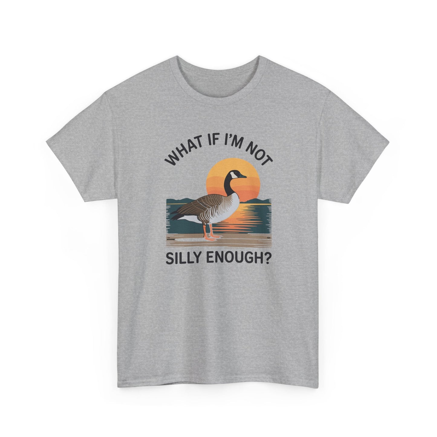 What If I'm Not Silly Enough Goose Duck FUNNY MEME Duck T-Shirt