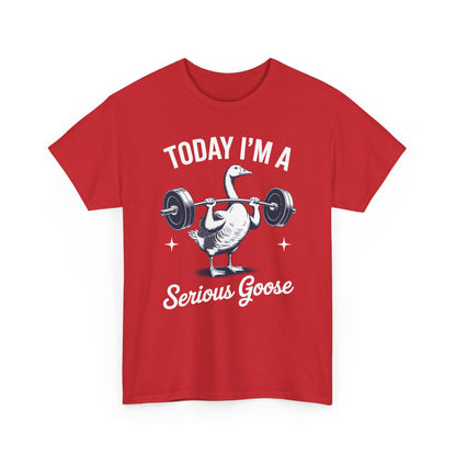 Funny Today I'm A Serious Goose Lifting Weights Gym Fitness T-Shirt