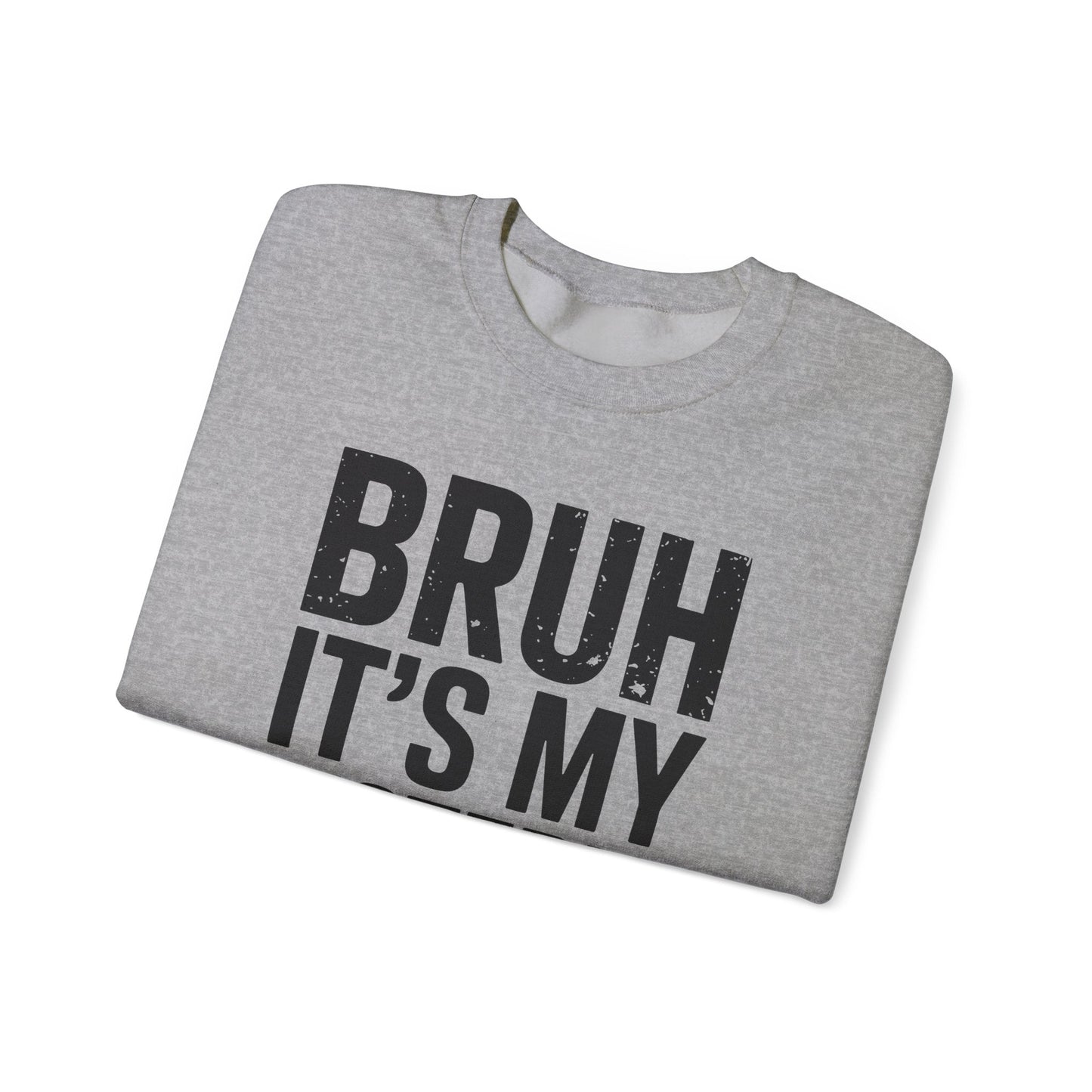 Funny Bruh It's My Sister's Birthday Bday Sarcastic Brother Sweatshirt