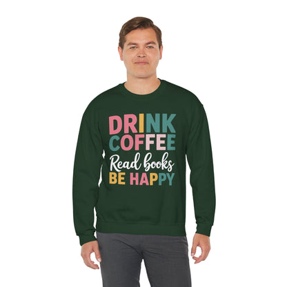 Drink Coffee Read Books Be Happy Sweatshirt