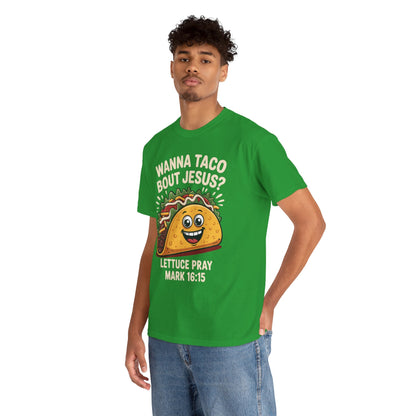 Wanna Taco Bout Jesus Cinco de Mayo Christian T-Shirt Men Women