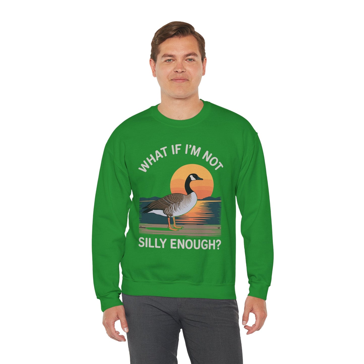 What If I'm Not Silly Enough Goose Duck FUNNY MEME Duck Sweatshirt