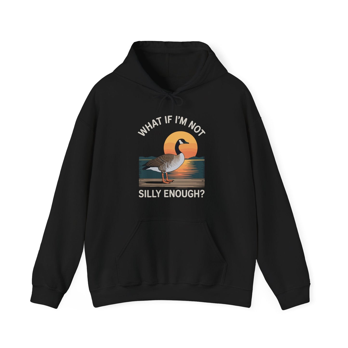 What If I'm Not Silly Enough Goose Duck FUNNY MEME Duck Hoodie