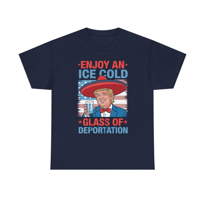 Funny Trump 4th of July Ice Cold Glass Of Deportation T-shirt