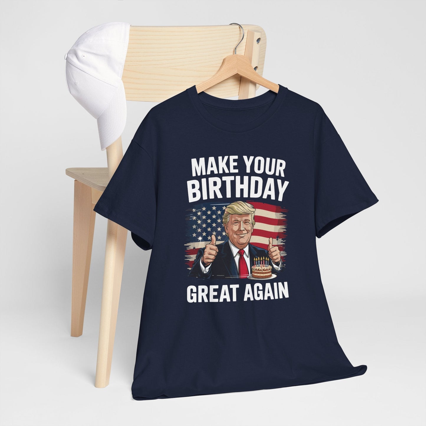 Make Your Birthday Great Again, Trump Fan Birthday Gift T-Shirt