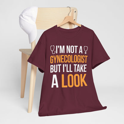 I'm Not A Gynecologist But I'll Take A Look Adult Humor T-shirt