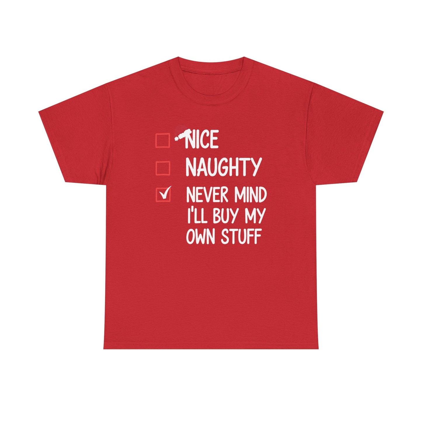 Nice Naughty Never Mind I'll Buy My Own Stuff Christmas List T-Shirt
