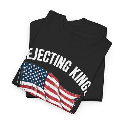 Rejecting Kings Since 1776 Patriotic USA Flag 4th Of July T-Shirt