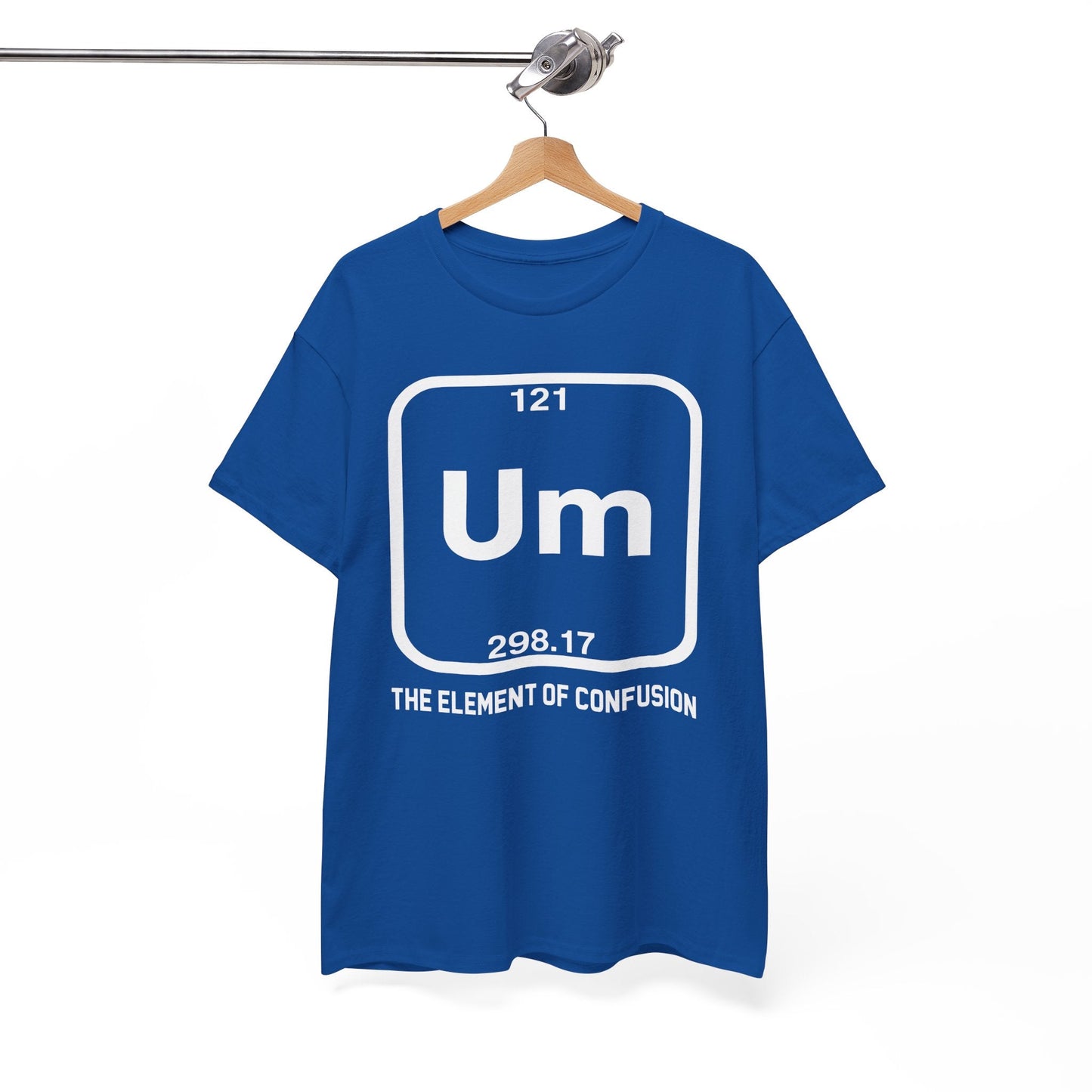 Um! Element Of Confusion Periodic Table Science T-Shirt