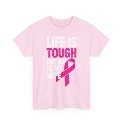 Life Is Tough But So Is My Wife Breast Cancer Awareness Gift T-Shirt