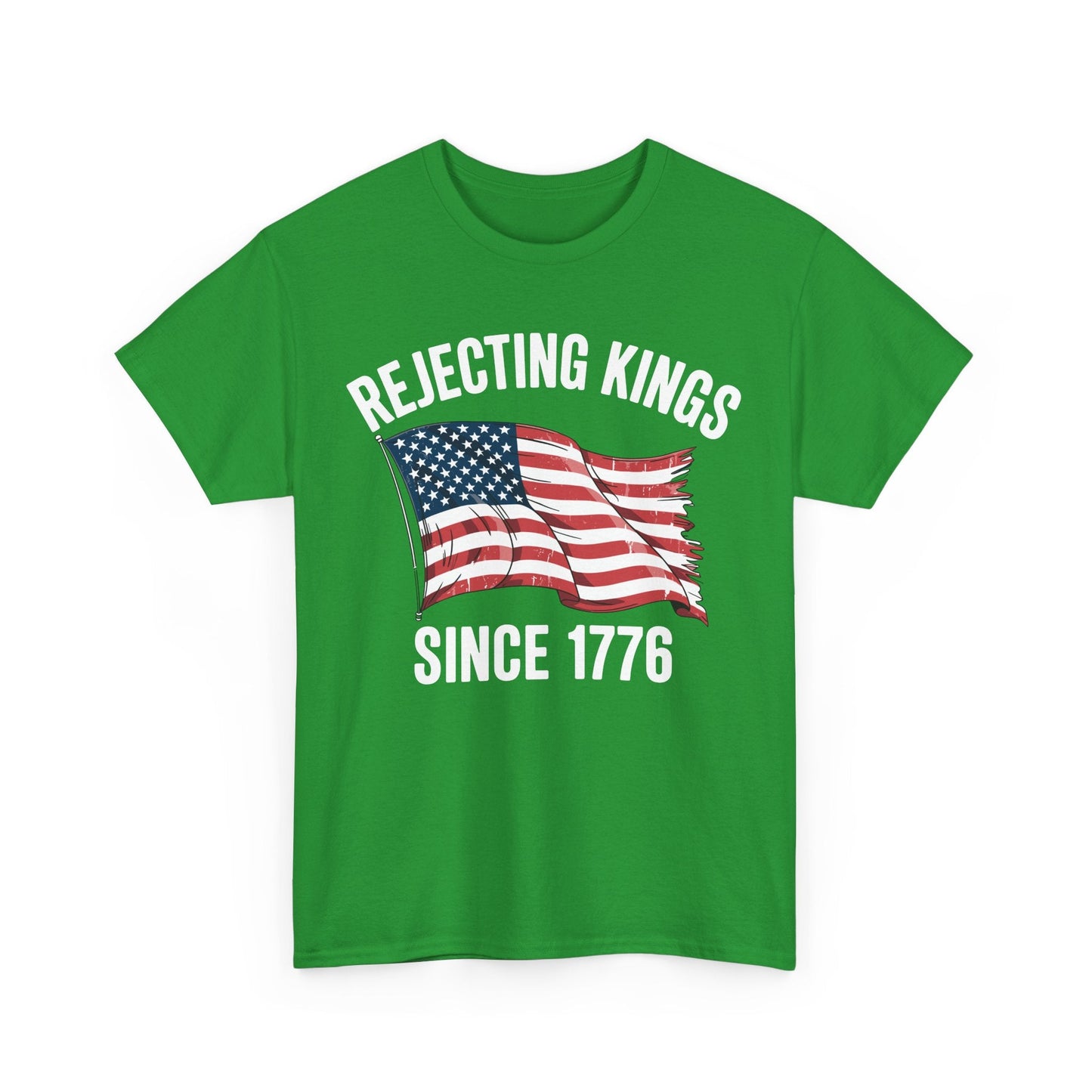 Rejecting Kings Since 1776 Patriotic USA Flag 4th Of July T-Shirt