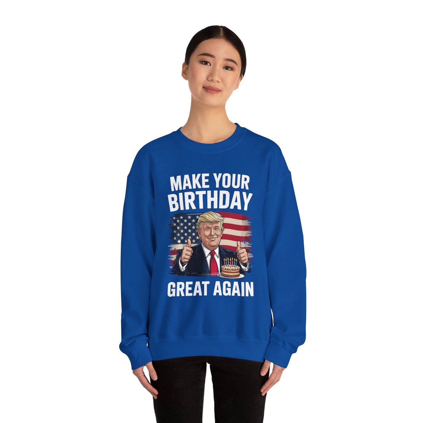 Make Your Birthday Great Again, Trump Fan Birthday Gift Sweatshirt