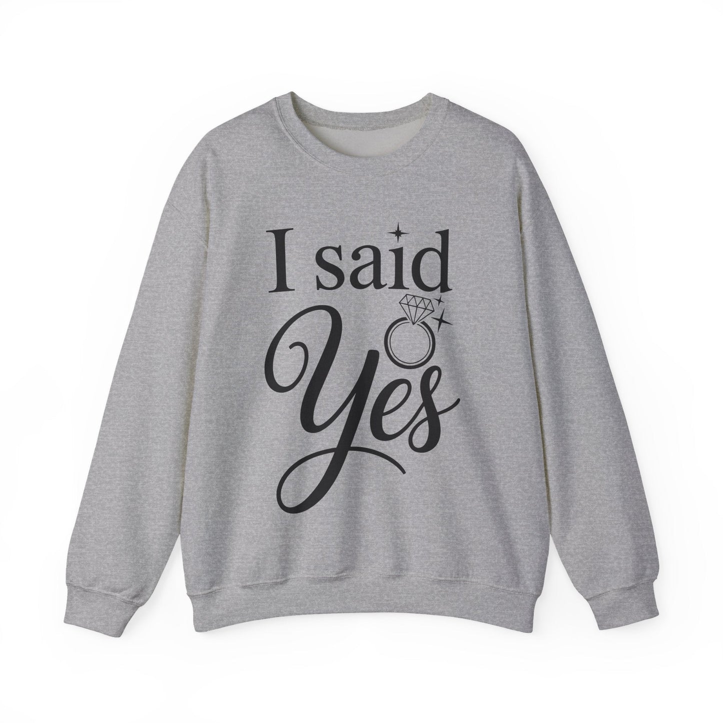 Funny I Said Yes Engagement Announcement Couple Sayings Sweatshirt