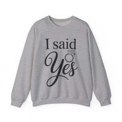 Funny I Said Yes Engagement Announcement Couple Sayings Sweatshirt