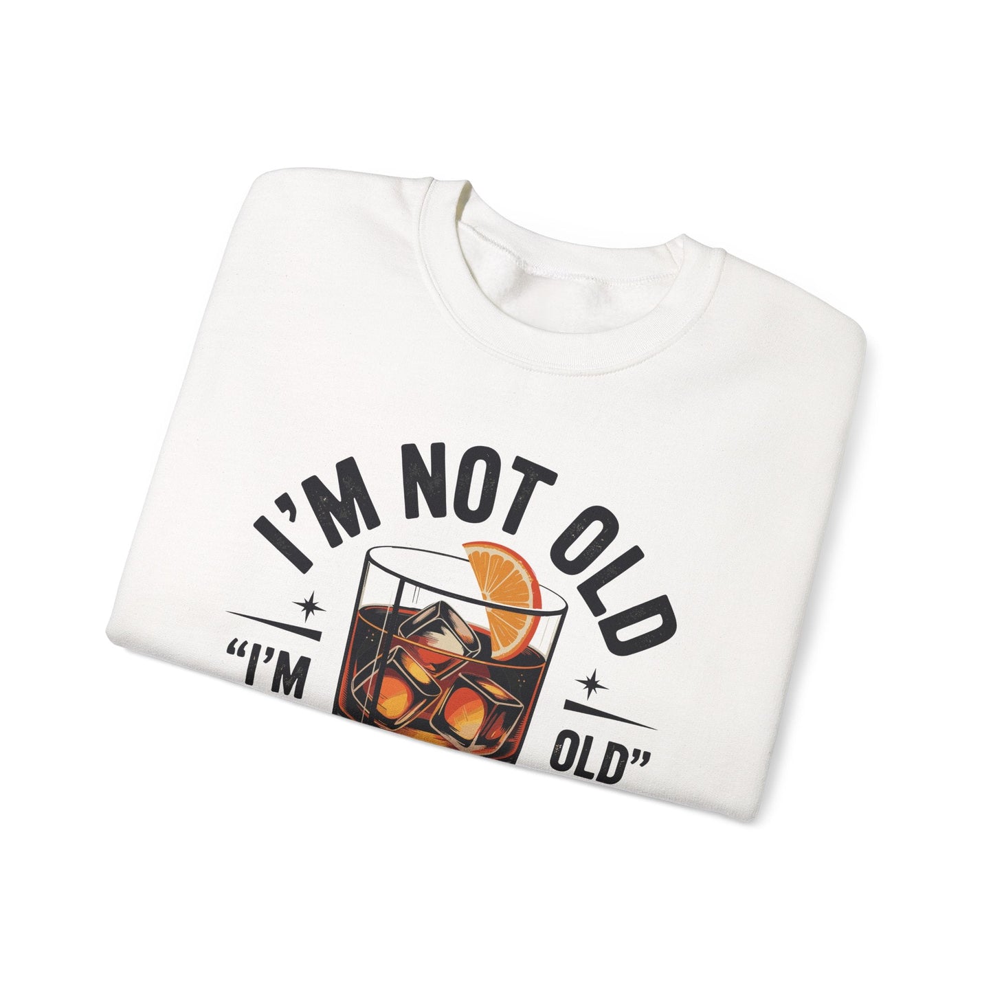 I'm Not Old I'm Old Fashioned Classic Whiskey Lover Vintage Sweatshirt