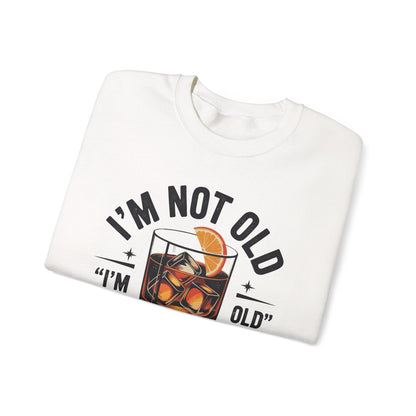 I'm Not Old I'm Old Fashioned Classic Whiskey Lover Vintage Sweatshirt