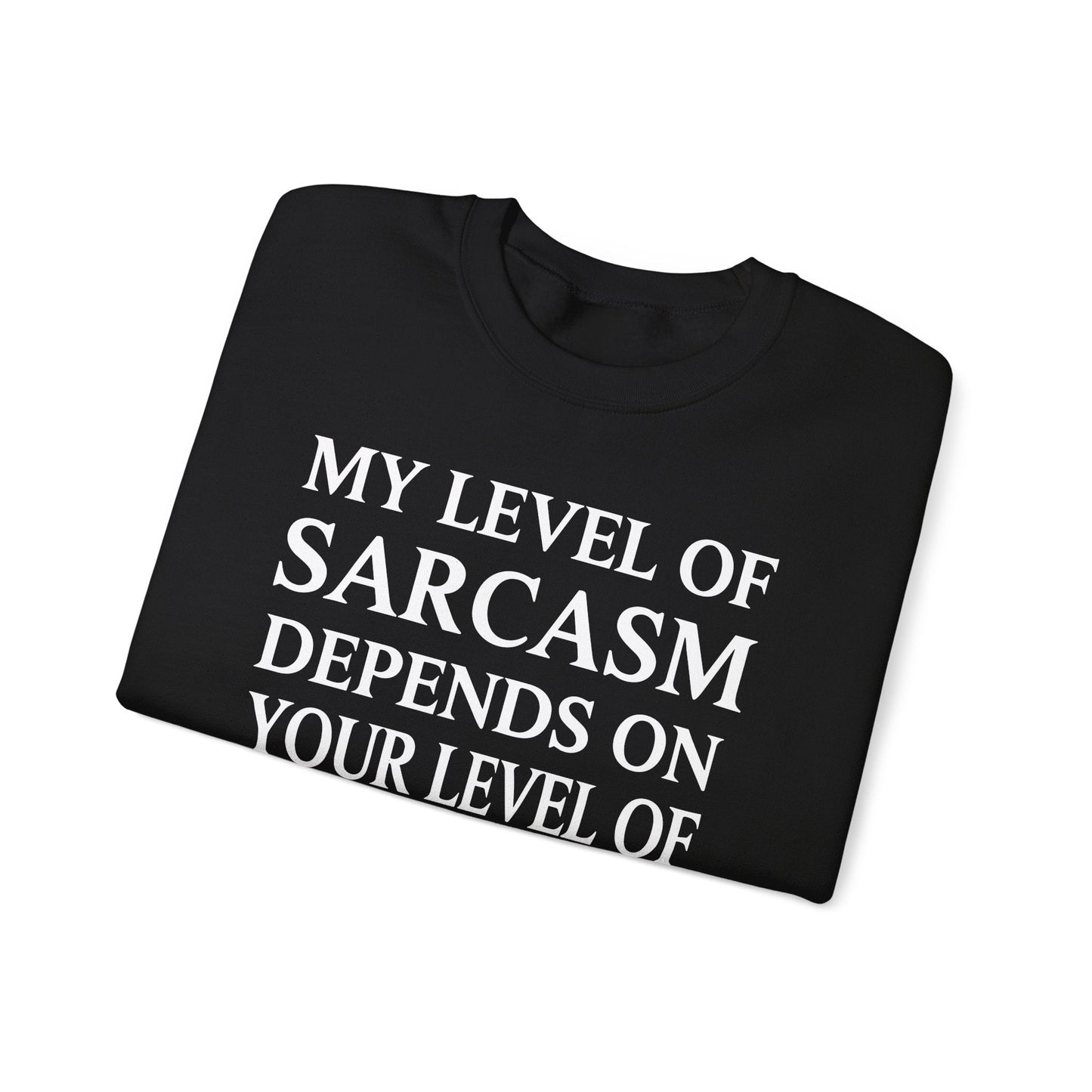 Funny Sarcastic Humor My Level of Sarcasm Sarcastic Quote Sweatshirt