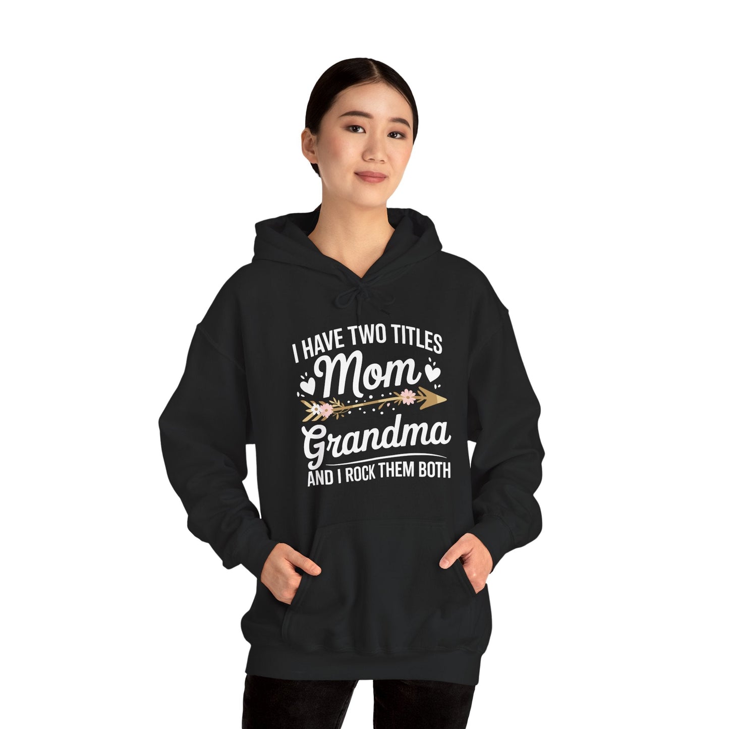 I Have Two Titles Mom And Grandma Mothers Day Gifts Hoodie