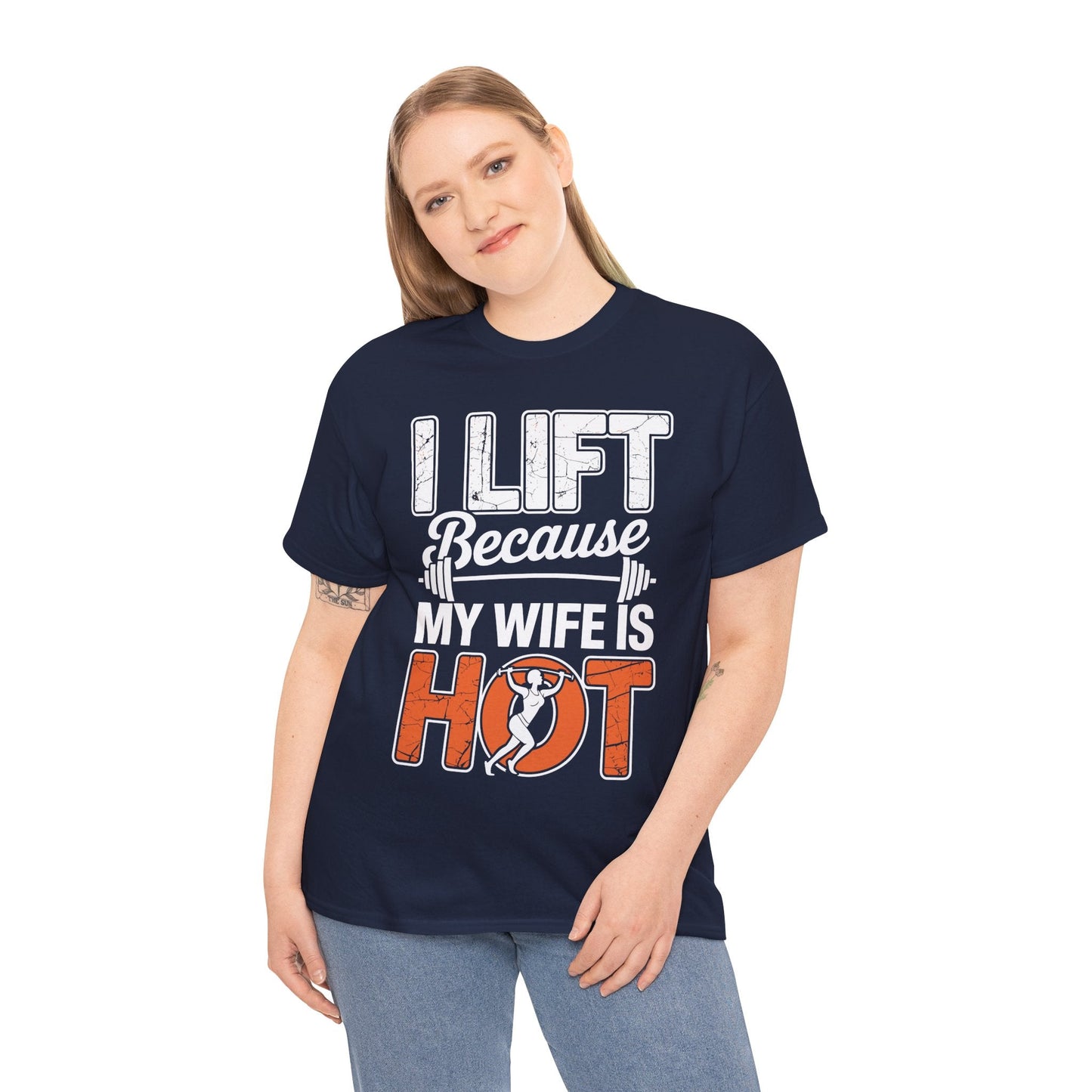 I lift because my wife is hot - powerlifter workout fitness T-Shirt