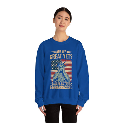 Are We Great Yet Cause I Just Feel Embarrassed Anti Trump Sweatshirt