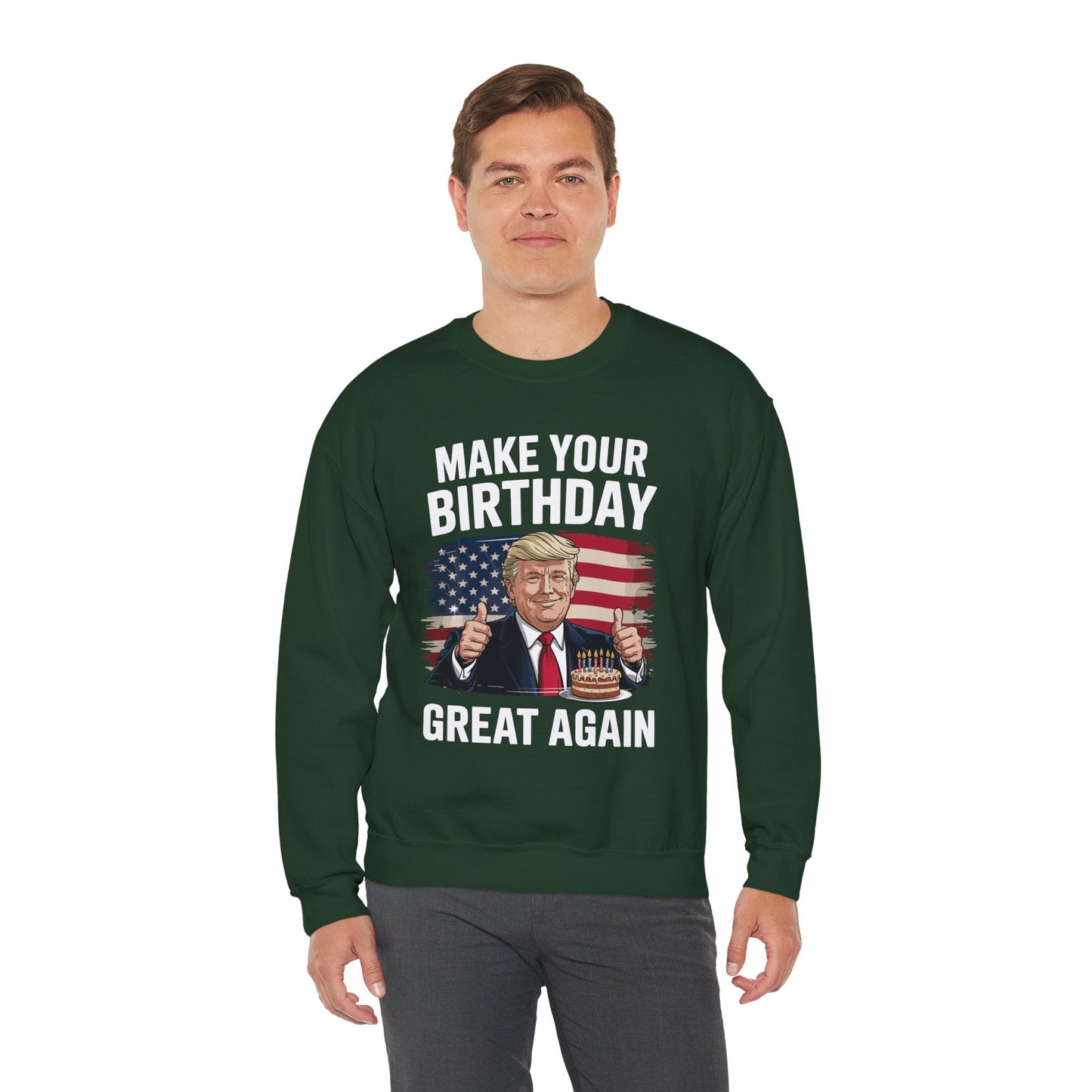 Make Your Birthday Great Again, Trump Fan Birthday Gift Sweatshirt