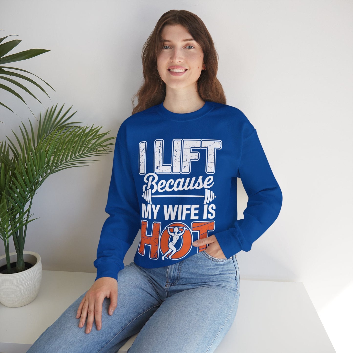 I lift because my wife is hot - powerlifter workout fitness Sweatshirt