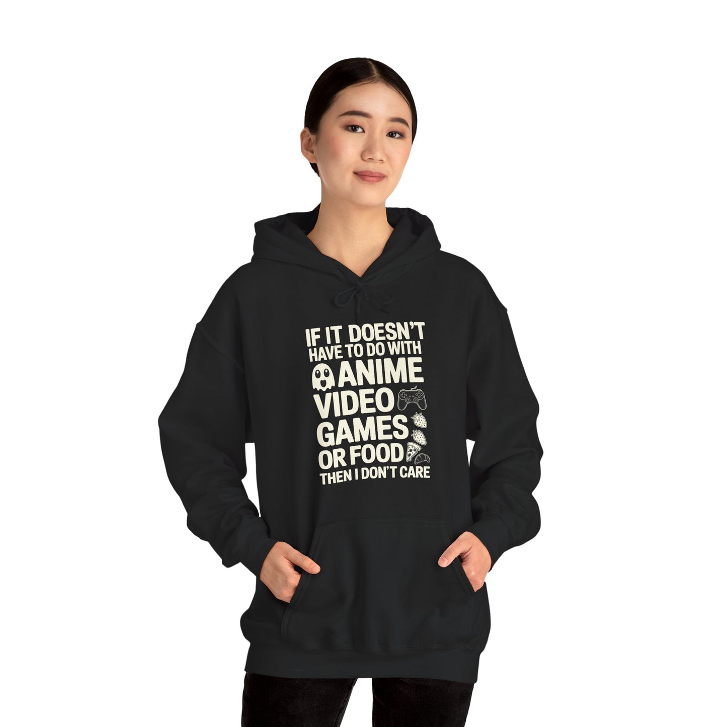 If It’s Not Anime, Video Games, or Food I Don’t Care Hoodie