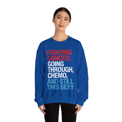 Funny Cancer Fighter Inspirational Quote Chemo Patient Gift Sweatshirt
