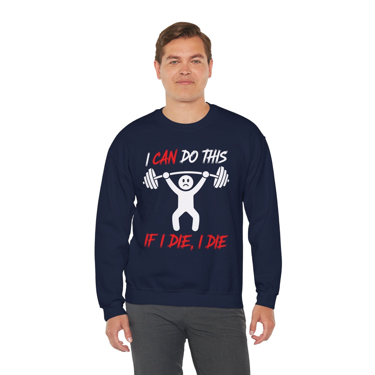 I Can Do This If I Die I Die Funny Fitness Workout Gym Sweatshirt