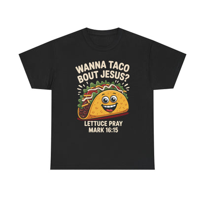 Wanna Taco Bout Jesus Cinco de Mayo Christian T-Shirt Men Women