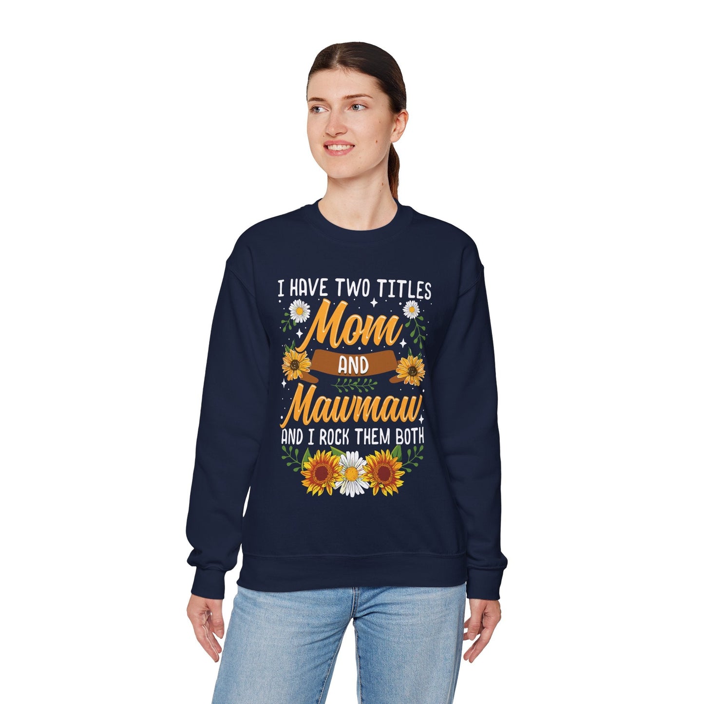 I Have Two Titles Mom And Mawmaw Mothers Day Gifts Sweatshirt