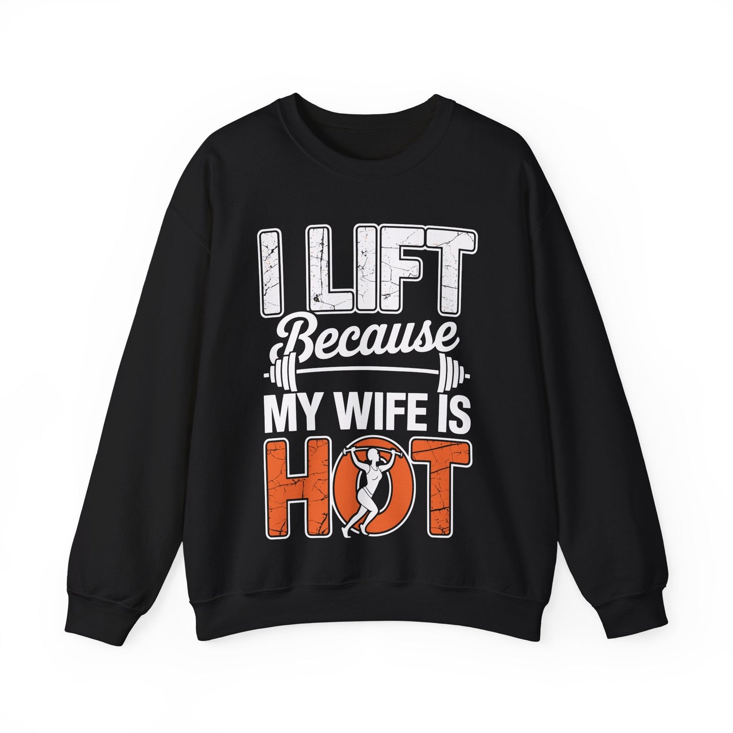 I lift because my wife is hot - powerlifter workout fitness Sweatshirt
