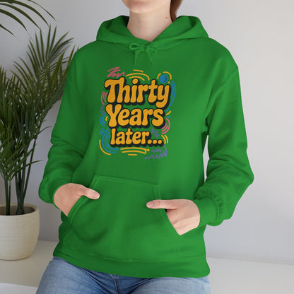 Thirty Years Later 30 Years 30th Birthday Party Funny Meme Hoodie