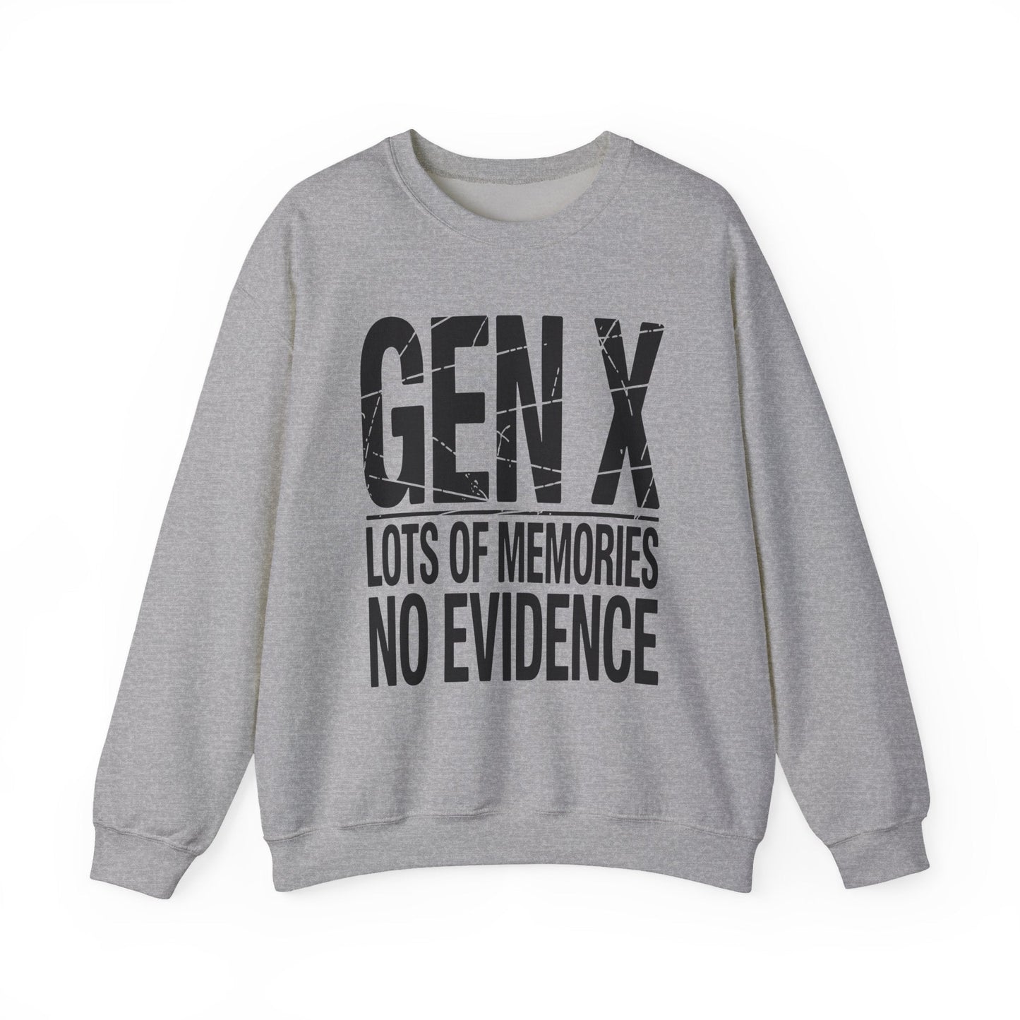 Funny Gen X Lots Of Memories, No Evidence Humor Adult Friend Sweatshirt