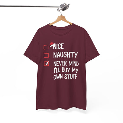 Nice Naughty Never Mind I'll Buy My Own Stuff Christmas List T-Shirt